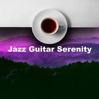 Jazz Guitar Serenity by Jazz Guitar Music Zone