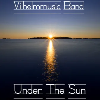 Under the Sun by Vilhelmmusic band