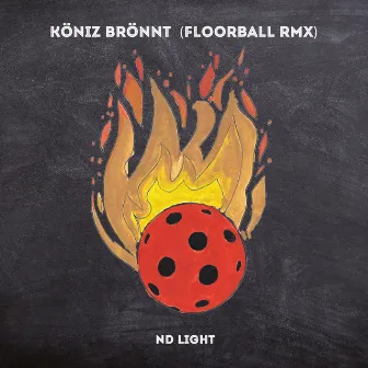 Köniz brönnt (Floorball Remix) by Nd Light