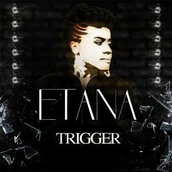 Trigger by Etana