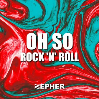 Oh So Rock 'N' Roll by Zepher