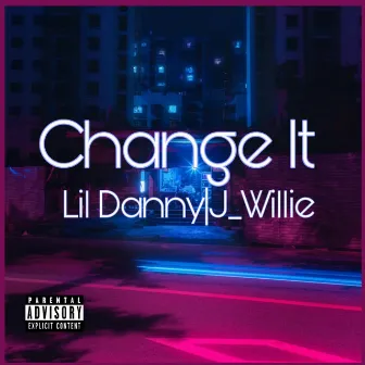 Change It by Lil Danny