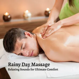 Rainy Day Massage: Relaxing Sounds for Ultimate Comfort by Empty Space