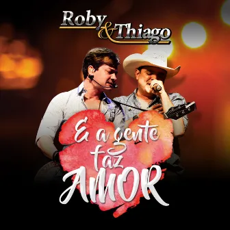 E a Gente Faz Amor by Roby & Thiago