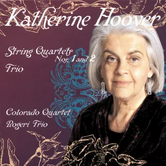 Hoover: String Quartets Nos. 1 & 2; Trio by Colorado Quartet