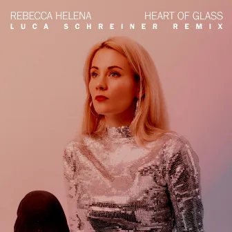 Heart Of Glass (Luca Schreiner Remix) by Rebecca Helena