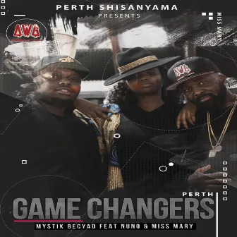 Game Changers by Mystik Becyad