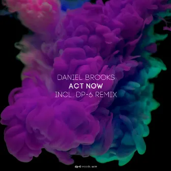 Act Now by Daniel Brooks