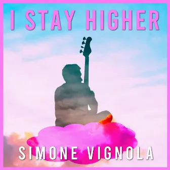 I Stay Higher by Simone Vignola