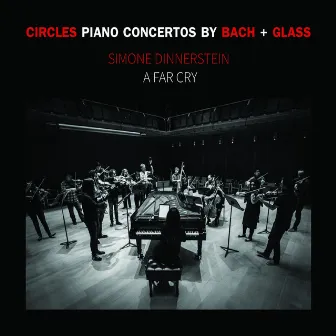 Circles: Piano Concertos by Bach + Glass by A Far Cry