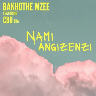 Nami Angizenzi by Bakhothe Mzee