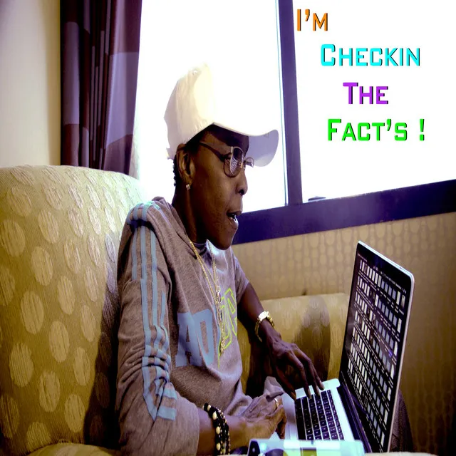 I'm Checkin the Fact's !