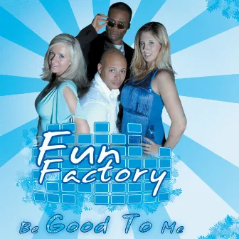 Be Good to Me by Fun Factory