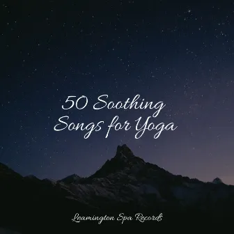 50 Soothing Songs for Yoga by Soothing Baby Music