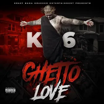 Ghetto Love by K6