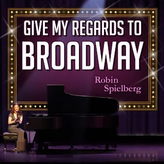 Give My Regards to Broadway by George M. Cohan