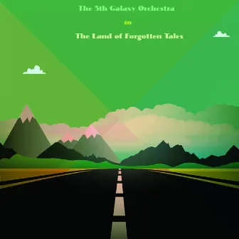 The Land of Forgotten Tales by The 5th Galaxy Orchestra