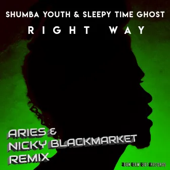 Right Way (Aries & Nicky Blackmarket Remix) by Shumba Youth