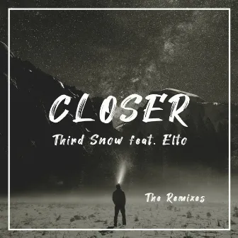 Closer (The Remixes) by Third Snow