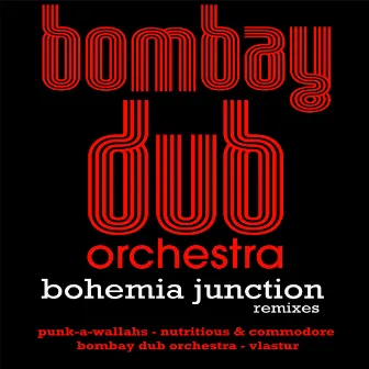 Bohemia Junction Remixes by Bombay Dub Orchestra