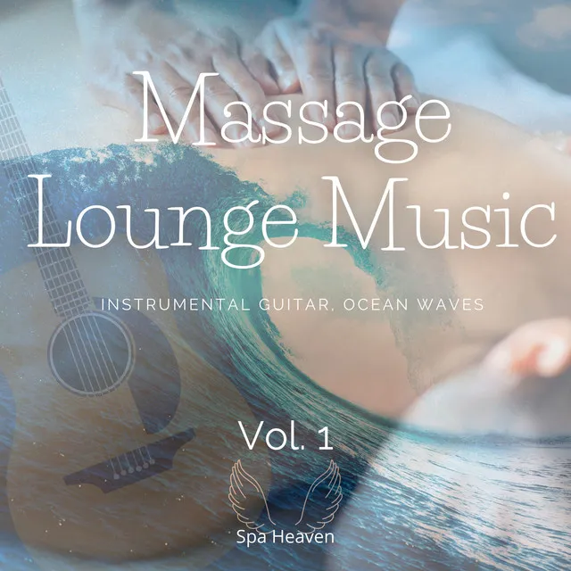 Massage Lounge Music Vol. 1 (Instrumental Guitar, Ocean Waves)