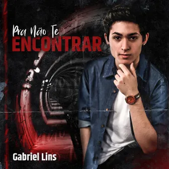 Pra Não Te Encontrar by Gabriel Lins