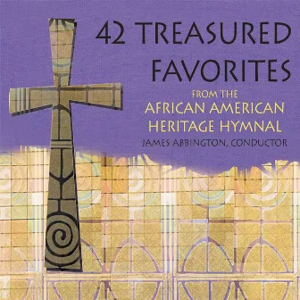 42 Treasured Favorites from the African American Heritage Hymnal by James Abbington