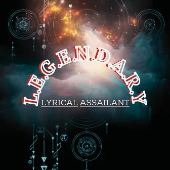 L.E.G.E.N.D.A.R.Y by Lyrical Assailant