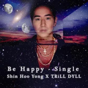 Be Happy - Single by Shin Hoo Yong