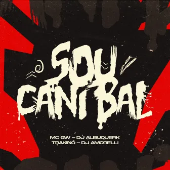 Sou Canibal by DJ Albuquerk