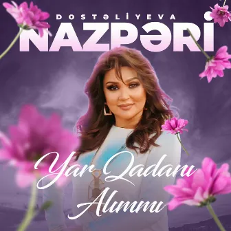 Yar Qadanı Alımmı by Nazpəri Dostəliyeva