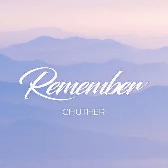 Remember by Chuther