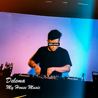 My House Music by Delema