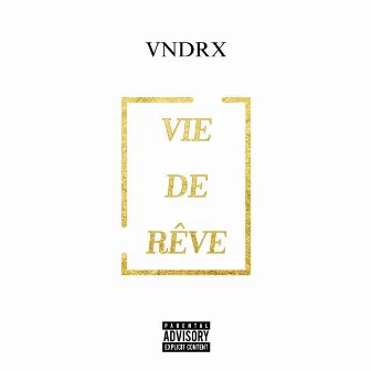 Vie de rêve by VNDRX