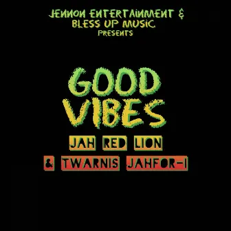 Good Vibes by Jah Red Lion