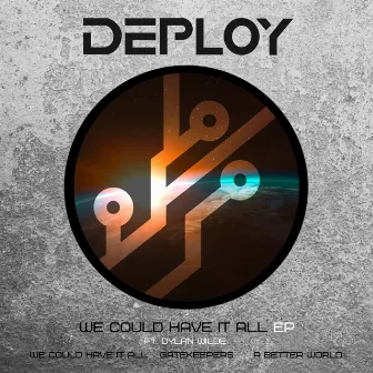 We Could Have It All by Deploy