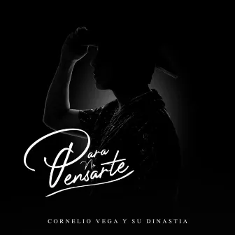 Para No Pensarte by Cornelio Vega y su Dinastia