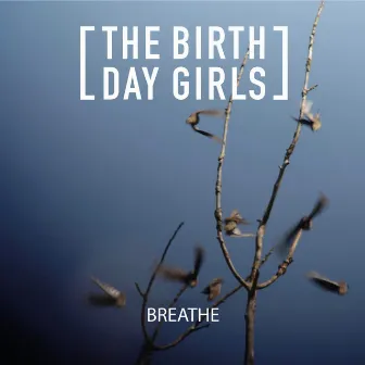 Breathe by The Birthday Girls