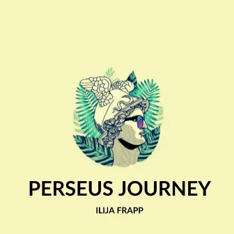 PERSEUS JOURNEY by Dj Ilija Frapp