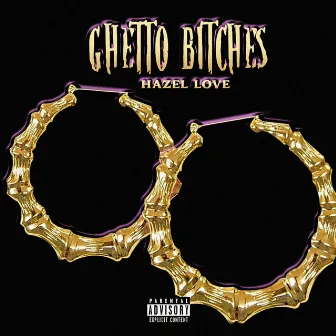 Ghetto Bitches by Hazel Love