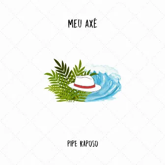 Meu Axé by Pipe Raposo