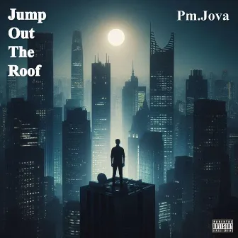 Jump Out The Roof by Pm.Jova