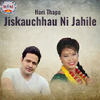 Jiskauchhau Ni Jahile by Hari Thapa