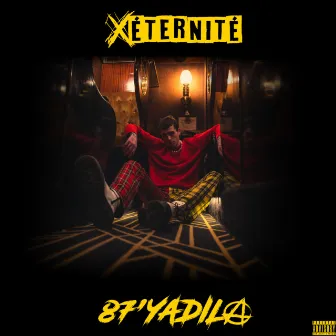 X ÉTERNITÉ by 87'YADILA