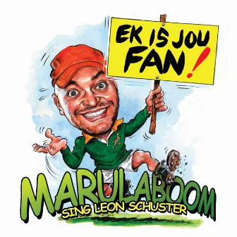 Ek Is Jou Fan (Marulaboom sing Leon Schuster) by Marula Boom