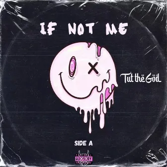 If Not Me? (Side A) by Tut the God