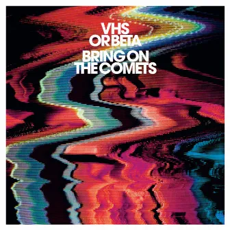 Bring On The Comets by VHS or Beta