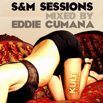 Kult Records Presents: Cruise Control (S & M Sessions) Mixed by Eddie Cumana by Eddie Cumana