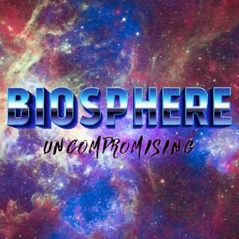 Uncompromising by Biosphere