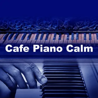 Cafe Piano Calm by Cafe Shop Noises for Study